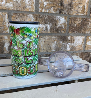 Is It Too Late To Be Good? Grinch Kids Tumbler